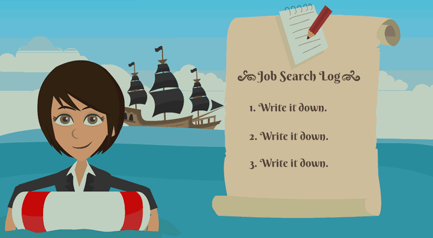 Jane is in deep waters with a life preserver. There is a job search log suspended in the air next to her with three notations stating the same line, "Write it down."
