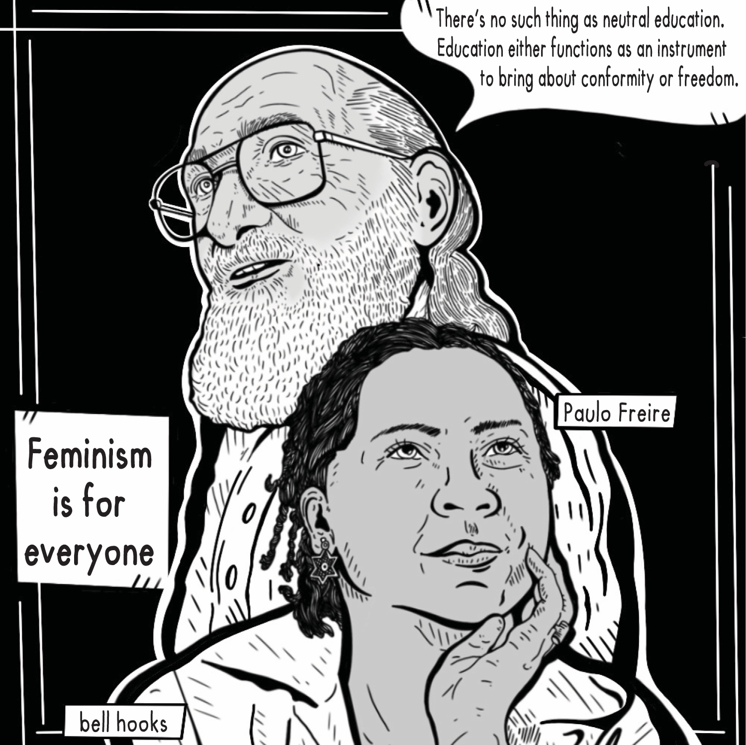 Illustrated portraits of Paulo Freire and bell hooks. Freire's speech bubble says "There's no such thing as a neutral education. Education either functions as an instrument to bring about conformity or freedom. Hooks is depicted next to a banner that says Feminism is for everyone.